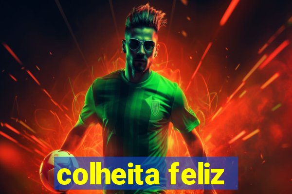 colheita feliz